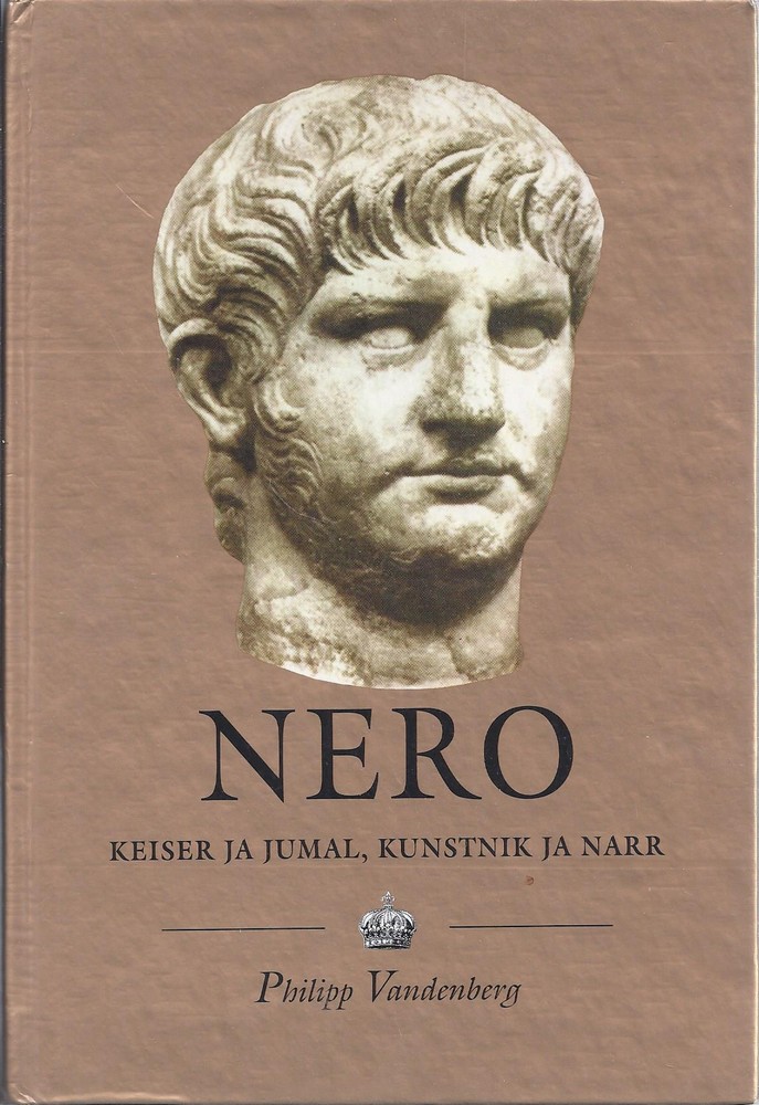 Nero. Keiser ja jumal, kunstnik ja narr