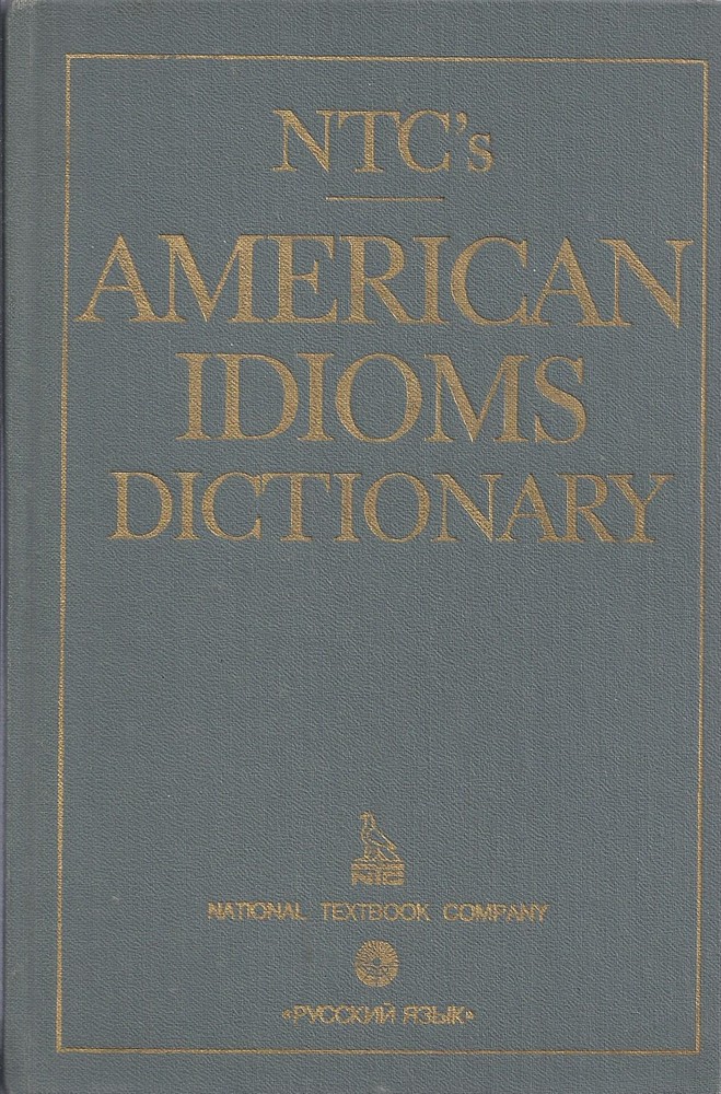 NTC`s American Idioms Dictionary