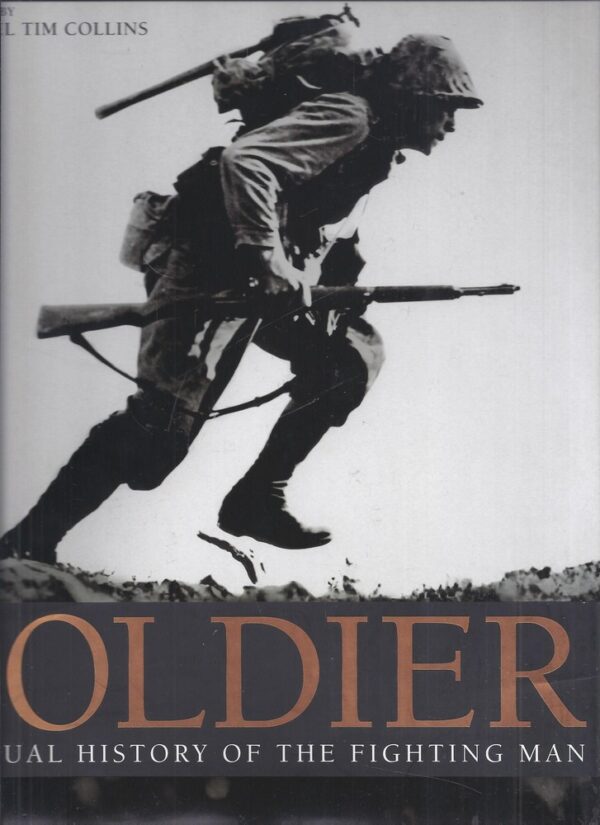 Soldier. A Visual History of the Fighting Man