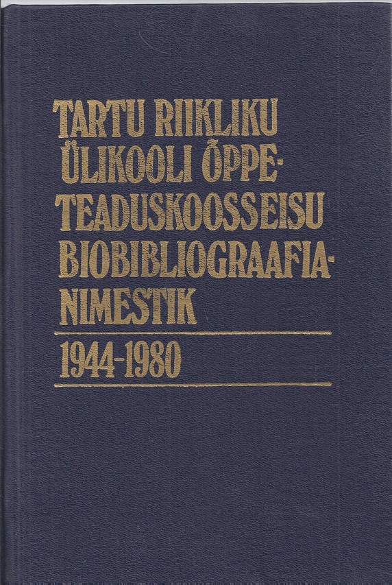Tartu Riikliku Ülikooli õppe-teaduskoosseisu biobibliograafianimestik 1940-1980