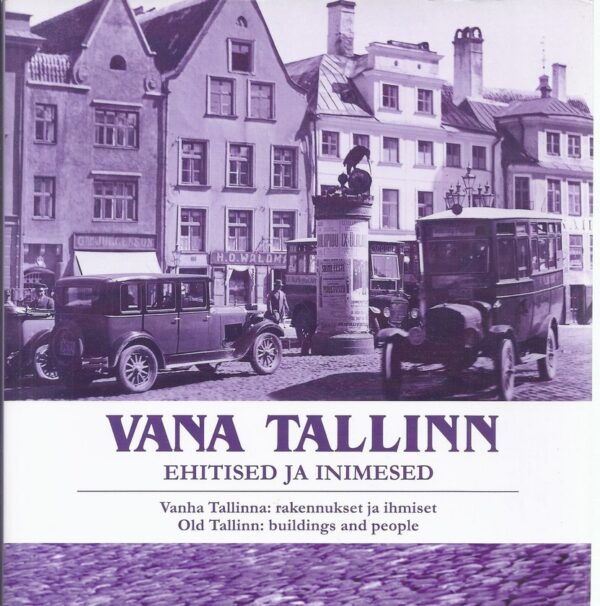 Vana Tallinn. Ehitised ja inimesed