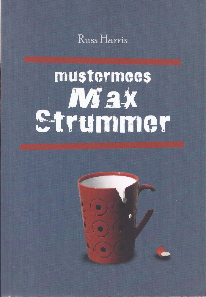 Mustermees Max Strummer. Lugu seksist, armastusest ja kõrvalmõjudest