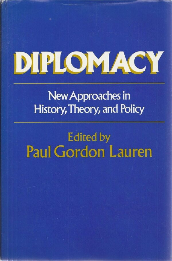 Diplomacy. New Approaches in History, Theory, and Policy