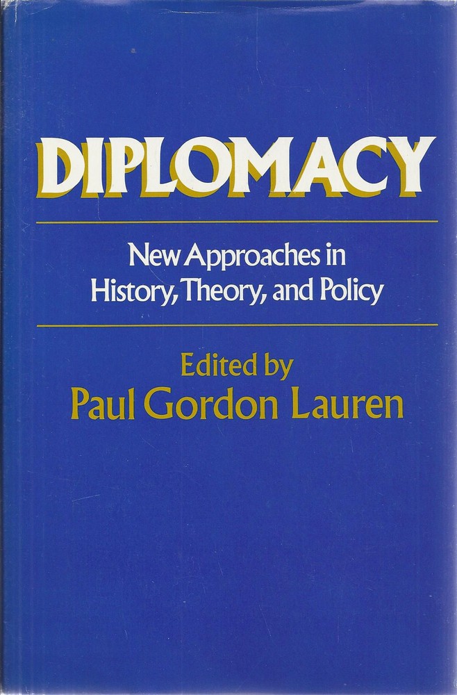 Diplomacy. New Approaches in History, Theory, and Policy