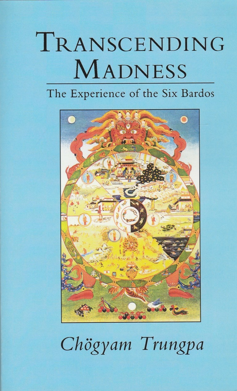 Transcending Madness: The Experience of the Six Bardos