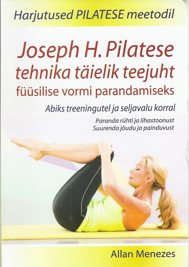 Joseph H. Pilatese tehnika täielik teejuht füüsilise vormi parandamiseks