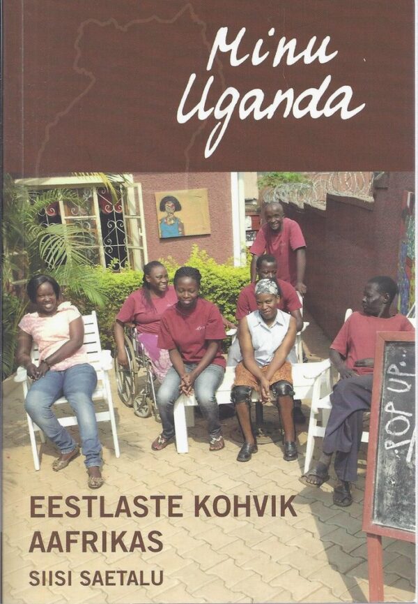 Minu Uganda. Eestlaste kohvik Aafrikas