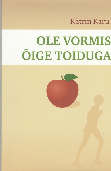 Ole vormis õige toiduga ees