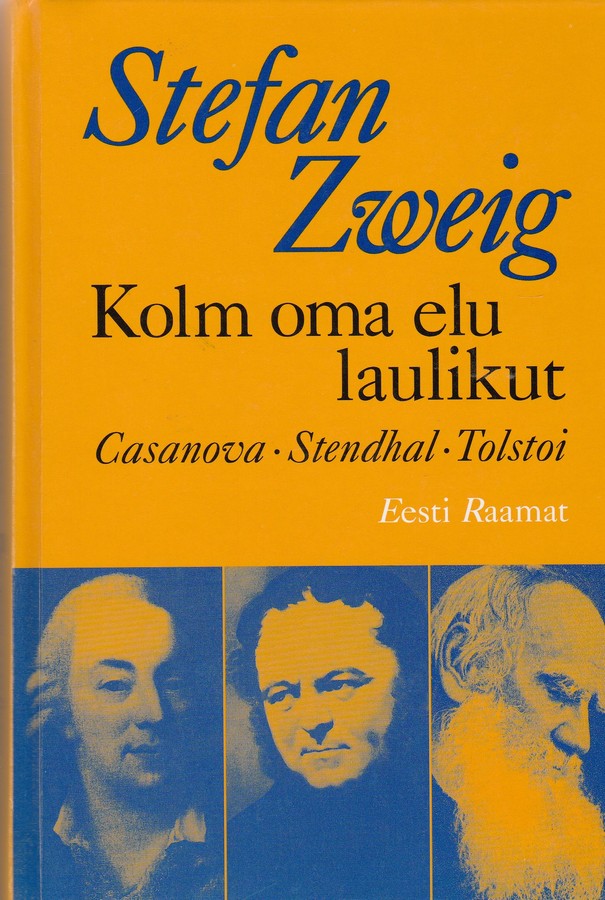 Kolm oma elu laulikut. Casanova, Stendhal, Tostoi