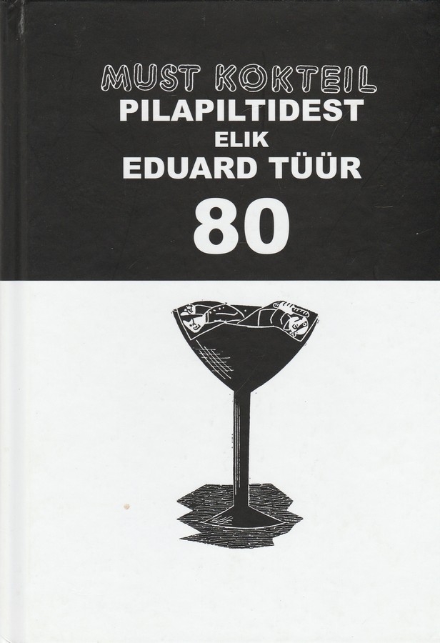 Must kokteil pilapiltidest elik Eduard Tüür - 80