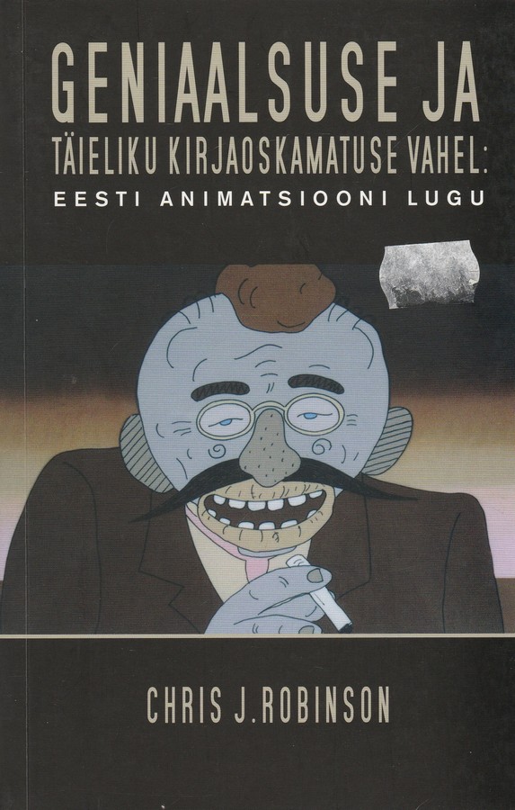 Geniaalsuse ja täieliku kirjaoskamatuse vahel: Eesti animatsiooni lugu