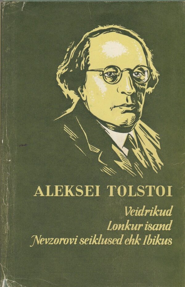 "Aleksei Tolstoi teosed. Veidrikud. Lonkur isand. Nevzorovi seiklused ehk Ibikus" III osa