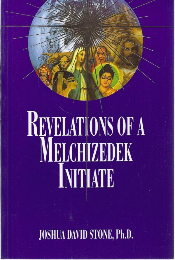Revelations of a Melchizedek Initiate