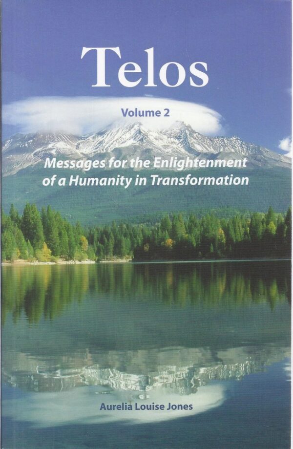 Telos, volume 2. Messages for the Enlightenment of a Humanity in Transformation