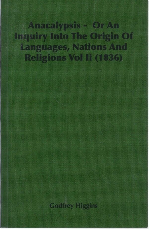 Anacalypsis - Or an Inquiry Into the Origin of Languages, Nations and Religions Vol II (1836)