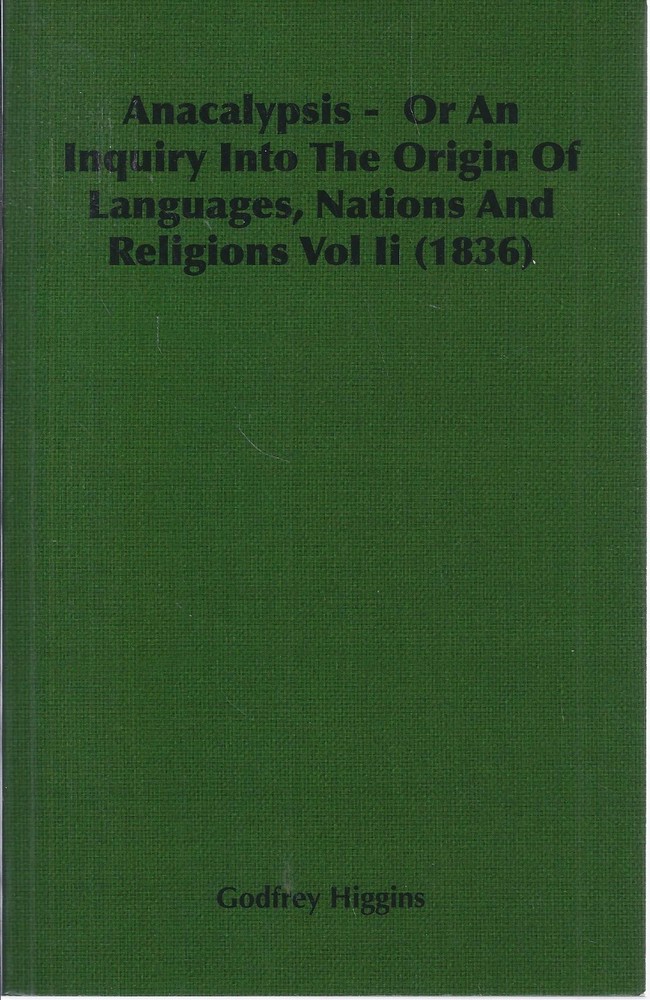 Anacalypsis - Or an Inquiry Into the Origin of Languages, Nations and Religions Vol II (1836)