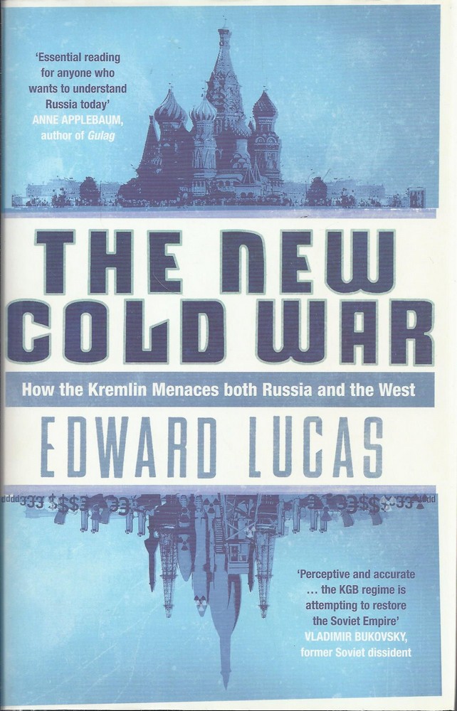 THE NEW COLD WAR. How the Kremlin Menaces both Russia and the West