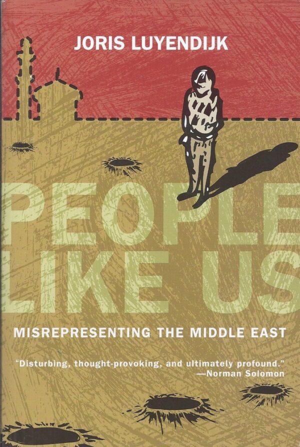 People Like Us. Misrepresenting the Middle East