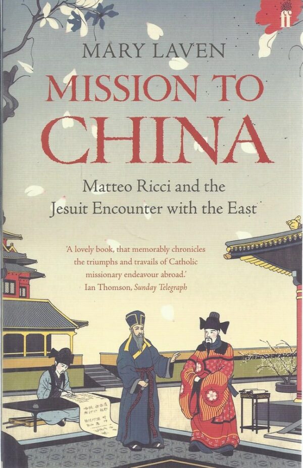 Mission to China: Matteo Ricci and the Jesuit Encounter with the East