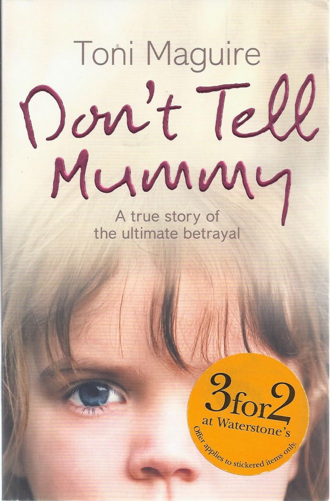 Don’t Tell Mummy. A True Story of the Ultimate Betrayal
