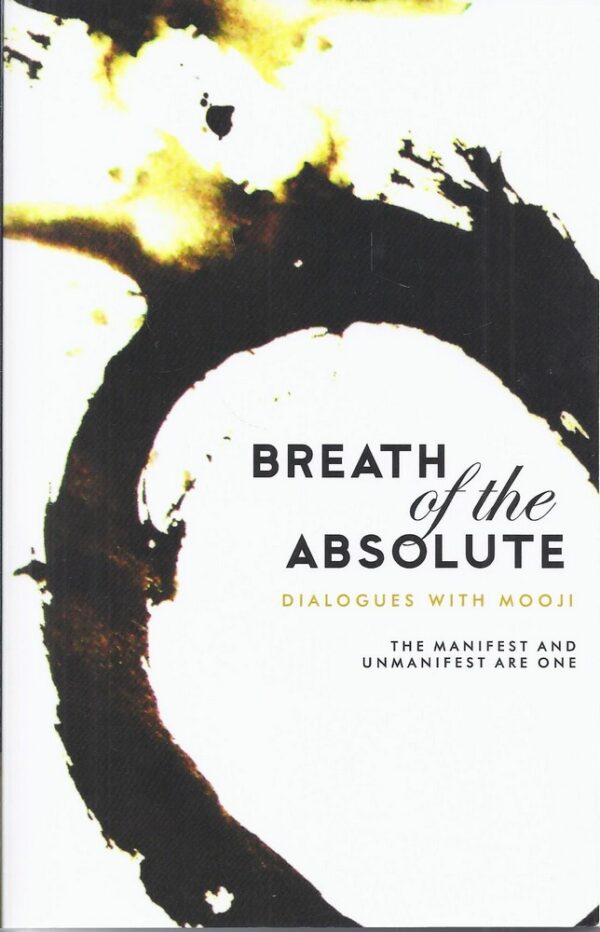 Breath Of The Absolute. Dialogues with Mooji